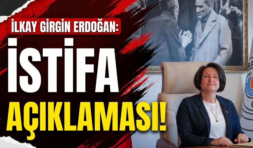 İlkay Girgin Erdoğan’dan istifa açıklaması