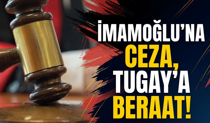 İmamoğlu'na ceza Tugay'a beraat istendi!