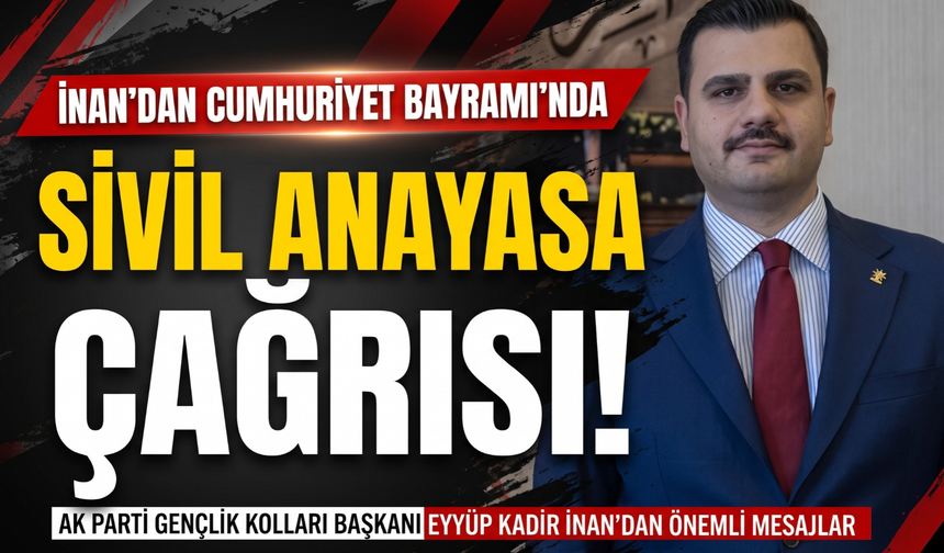 İnan’dan Cumhuriyet Bayramı’nda sivil anayasa çağrısı!