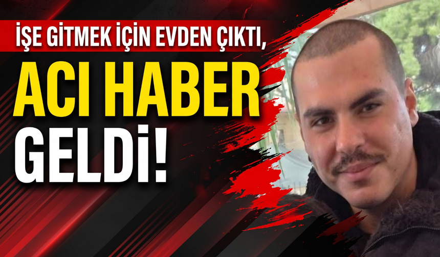 İşe gitmek için evden çıktı, acı haber geldi!