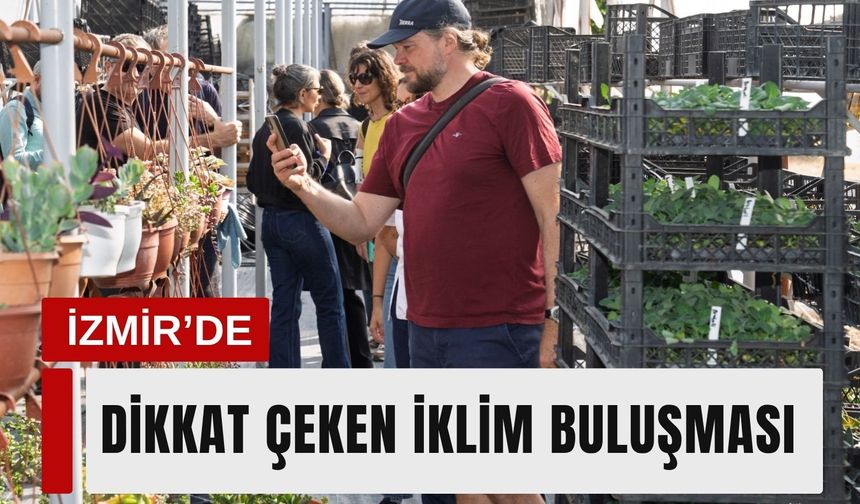 Avrupa’nın gözü İzmir’de: İklim için buluştular