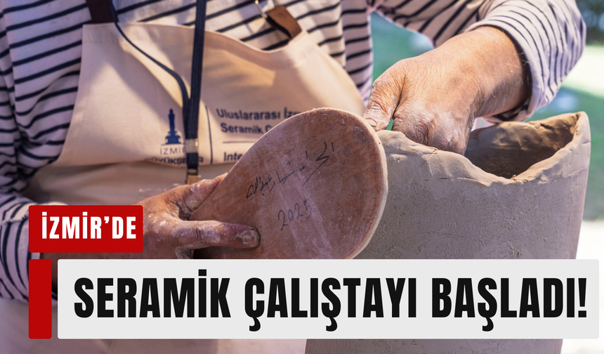 Uluslararası İzmir Seramik Çalıştayı başladı!
