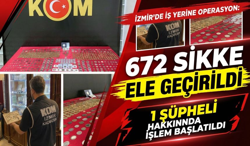 İzmir’de iş yerine operasyon: 672 sikke ele geçirildi