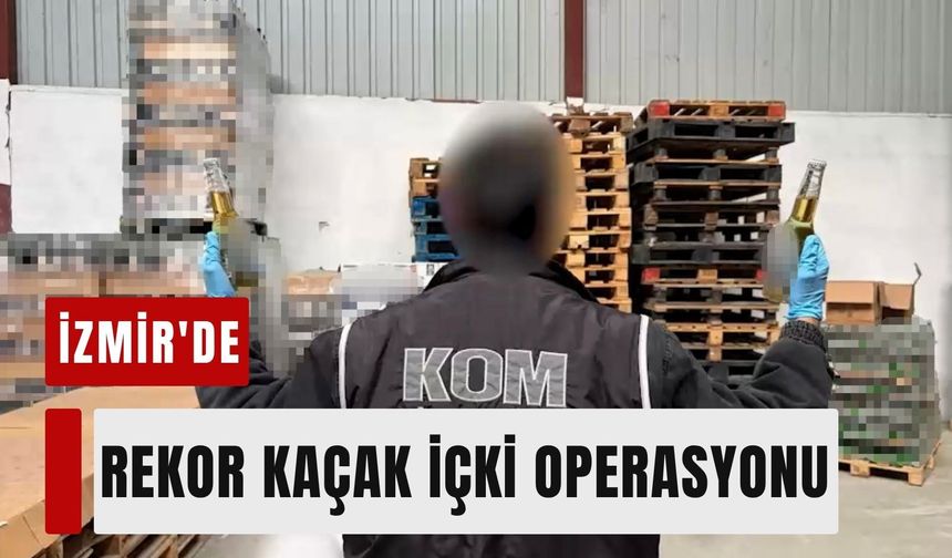İzmir'de rekor kaçak içki operasyonu
