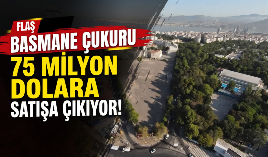 Basmane Çukuru 75 milyon dolara satışa çıkıyor!