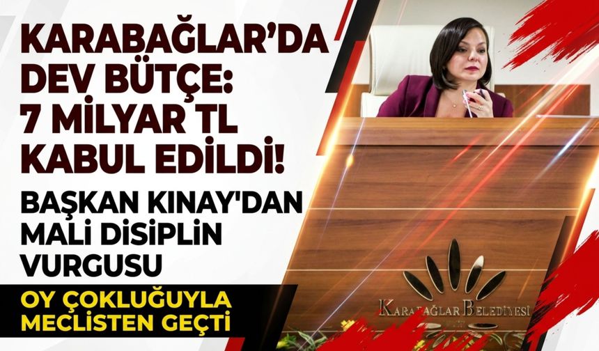 Karabağlar’da 7 milyar TL’lik bütçe kabul edildi