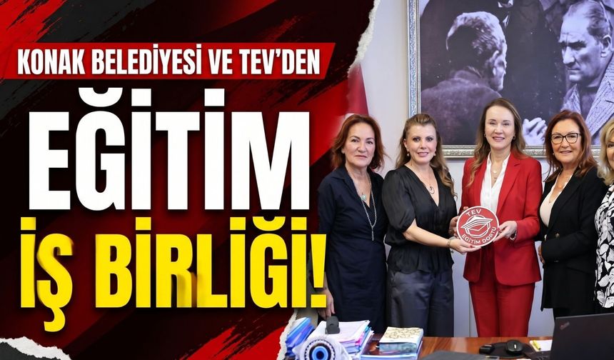 Konak Belediyesi ve TEV’den eğitim iş birliği