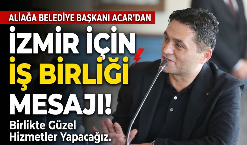 Serkan Acar’dan İzmir için iş birliği mesajı