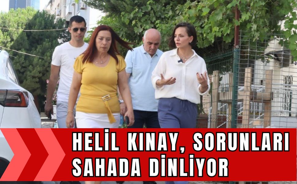 Helil Kınay, sorunları sahada dinliyor