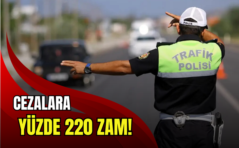 Trafik cezalarına yüzde 220 zam geliyor!