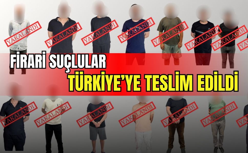 Kırmızı bülten operasyonu: 15 firari suçlu Türkiye’ye teslim edildi