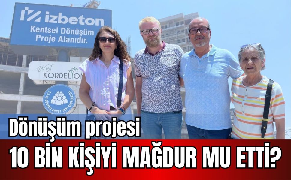 İzmir'de ev hayali kabusa döndü: Dönüşüm projesi 10 bin kişiyi mağdur mu etti?