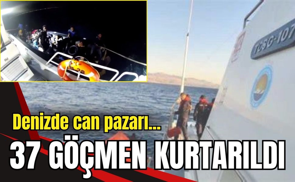 Denizde can pazarı: 37 göçmen kurtarıldı