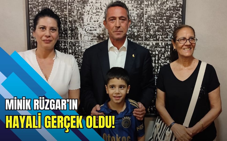 İzmirli minik Rüzgar’ın hayali Ali Koç sayesinde gerçekleşti