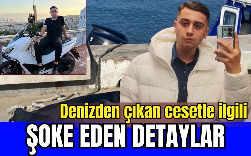 Denizde cesedi bulunmuştu: Şoke eden detaylar ortaya çıktı