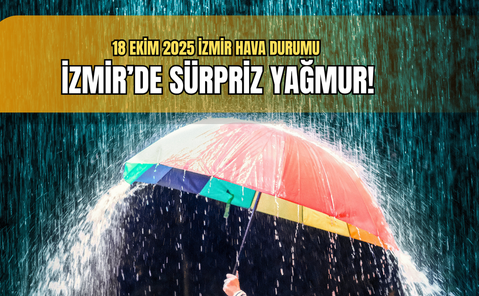 18 Ekim 2025 İzmir hava durumu: Hafta sonu planı yapanlar dikkat... Hava tersine dönecek!
