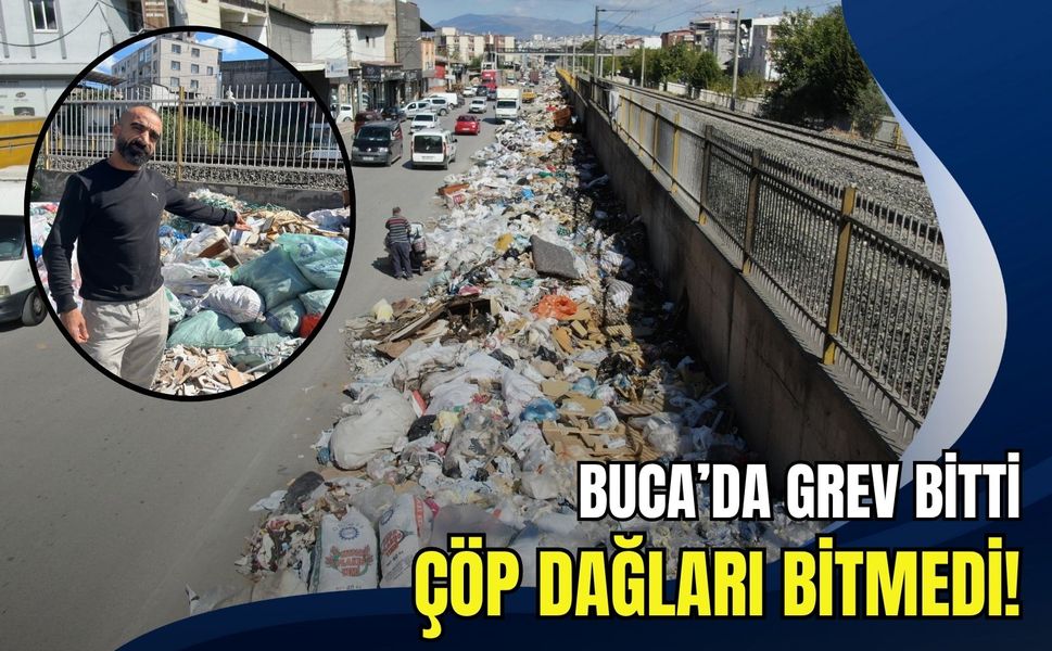 Buca’da grev bitti ama çöp dağları yerinde kaldı