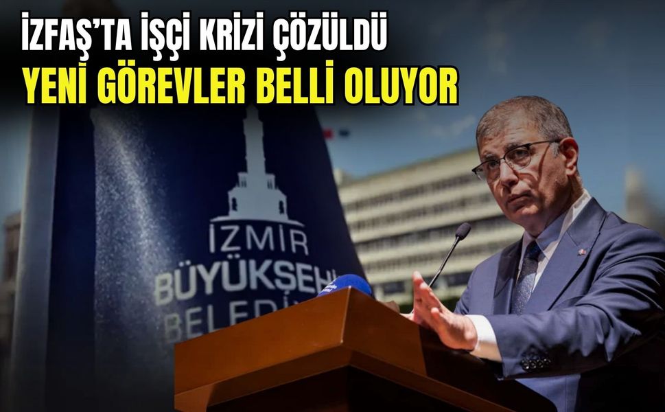 Cemil Tugay devreye girdi, İZFAŞ’ta işçi krizi çözüldü: Yeni görevler belli oluyor