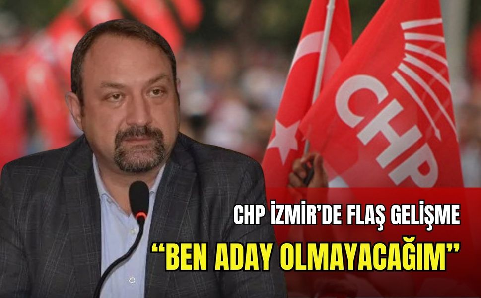 CHP İzmir’de flaş gelişme: Utku Gümrükçü adaylıktan çekildi