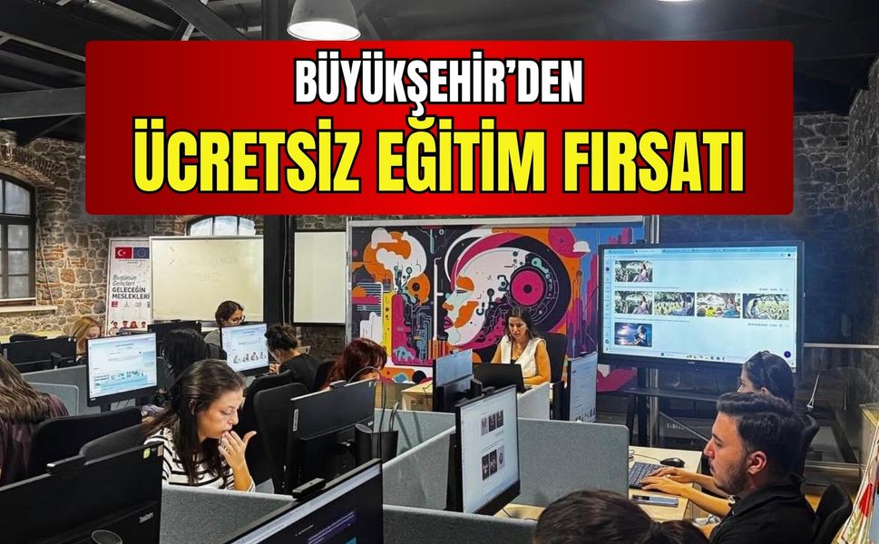 Büyükşehir’den ücretsiz eğitim fırsatı