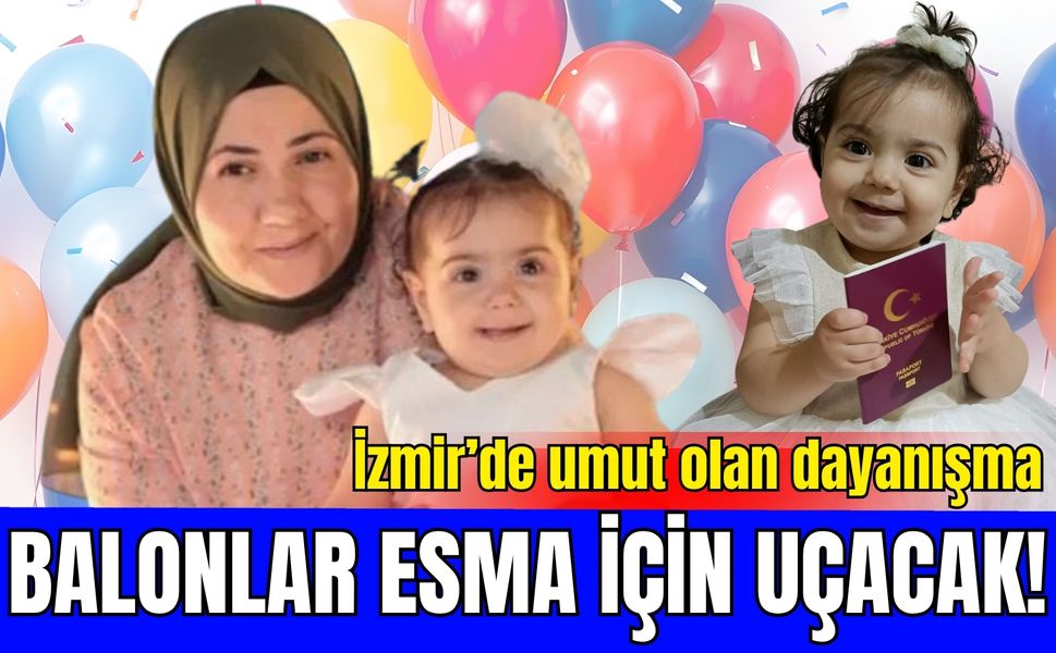 İzmir'de gündem olan dayanışma! Balonlar SMA hastası Esma için uçacak
