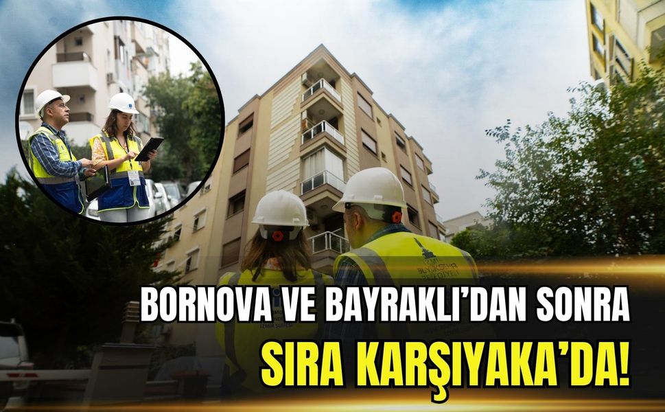İzmir Büyükşehir’den kritik hamle: Karşıyaka’da büyük tarama başladı, 22 bin bina mercek altında