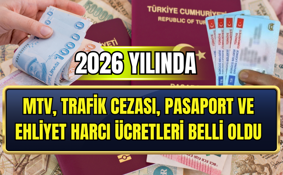 2026 zammı: Yeni trafik cezaları, MTV, IMEI kaydı, pasaport ve ehliyet harçları ne kadar, kaç TL oldu?