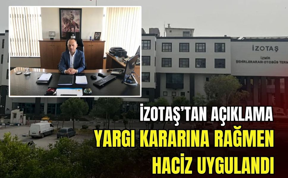 İzmir Otogarı’ndan haciz açıklaması: 'Yargı kararına rağmen haciz uygulandı'
