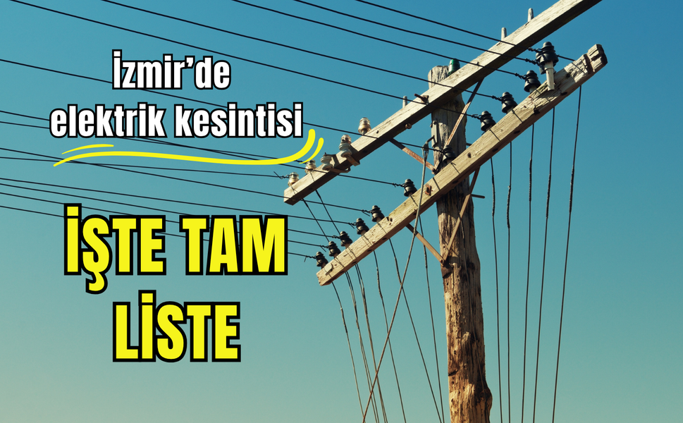 İzmir’de 7 Şubat Cumartesi günü planlı kesinti! Gediz Elektrik duyurdu