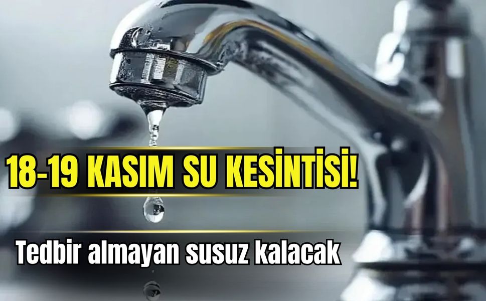 İzmir’de gece yarısı su kesintisi [18-19 Kasım) : 7 ilçede tedbirli olun!