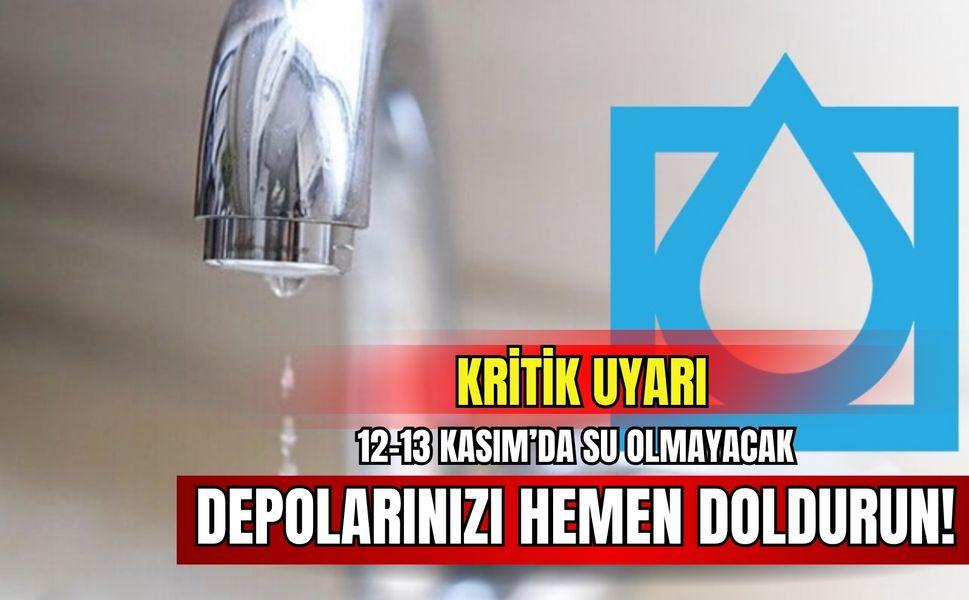 İZSU’dan kritik uyarı: 12-13 Kasım’da su olmayacak, depolarınızı hemen doldurun!