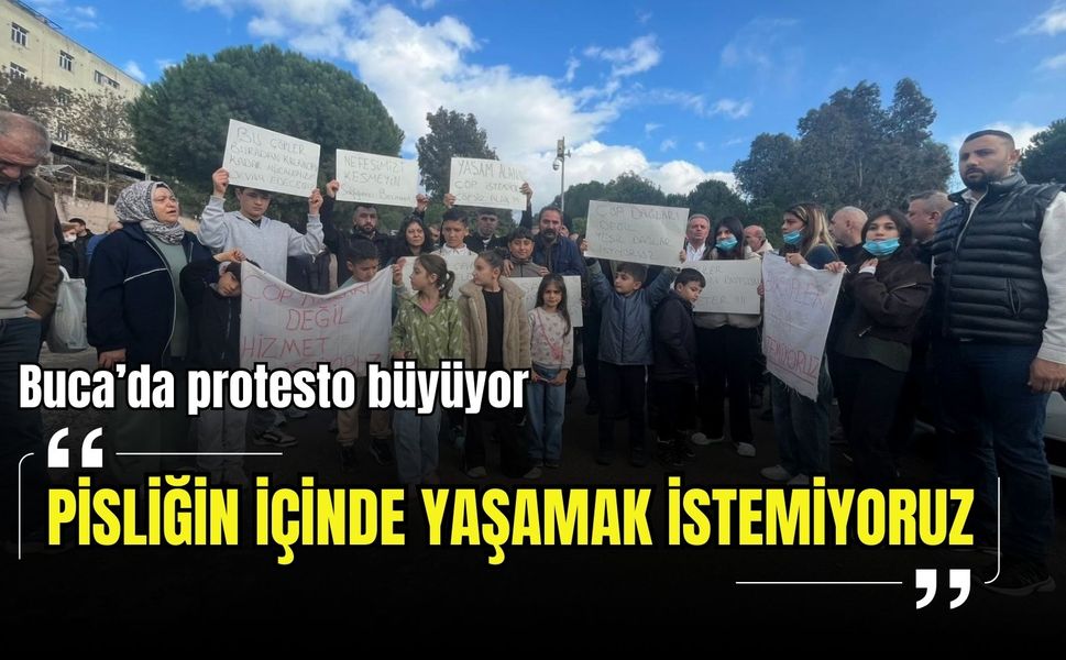 'Pisliğin içinde yaşamak istemiyoruz': Buca’da protesto büyüyor