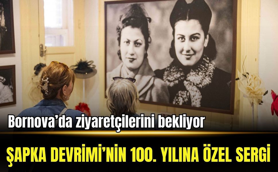Şapka Devrimi’nin 100. yılına özel sergi Bornova’da açıldı
