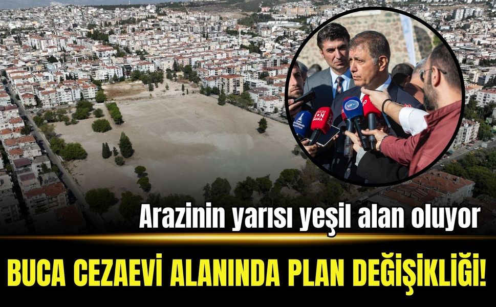 Buca Cezaevi arazisinin yarısı yeşil alan oluyor