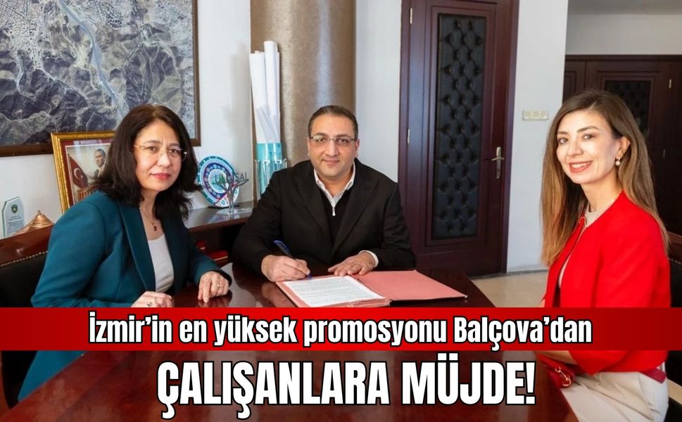 İzmir’in en yüksek promosyonu Balçova’dan: Çalışanlara müjde!