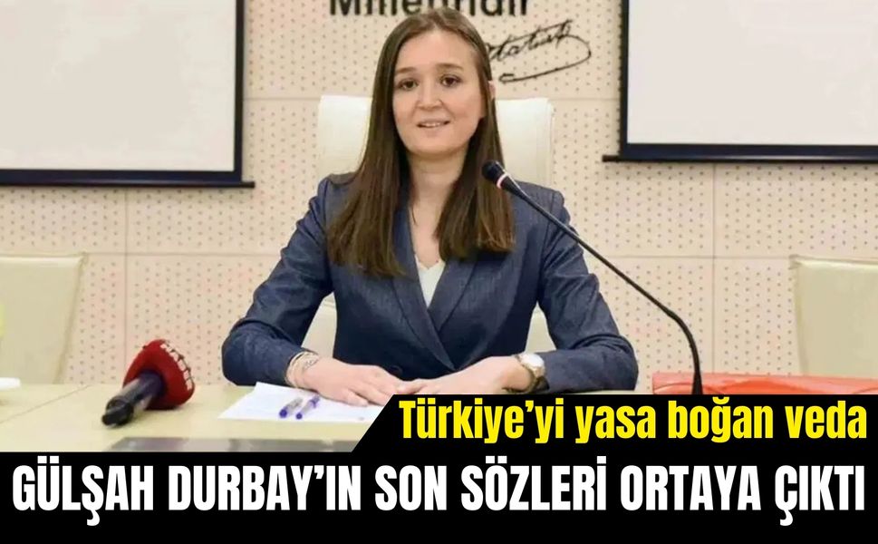 Türkiye’yi yasa boğan veda: Gülşah Durbay’ın son sözleri ortaya çıktı