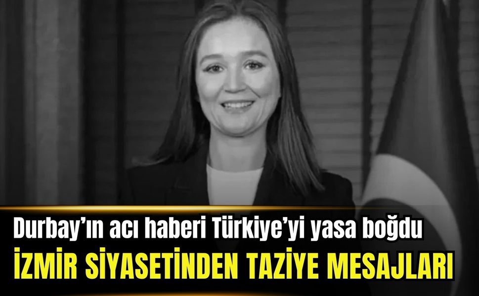 Gülşah Durbay’dan acı haber: İzmir siyasetinden taziye mesajları peş peşe geldi