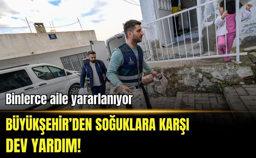 İzmir Büyükşehir’den soğuklara karşı dev yardım: Binlerce aile yararlanıyor