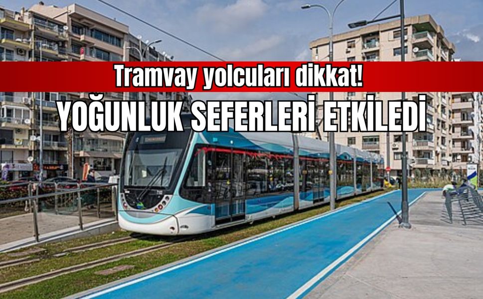 Tramvay yolcuları dikkat! Yoğunluk seferleri etkiledi