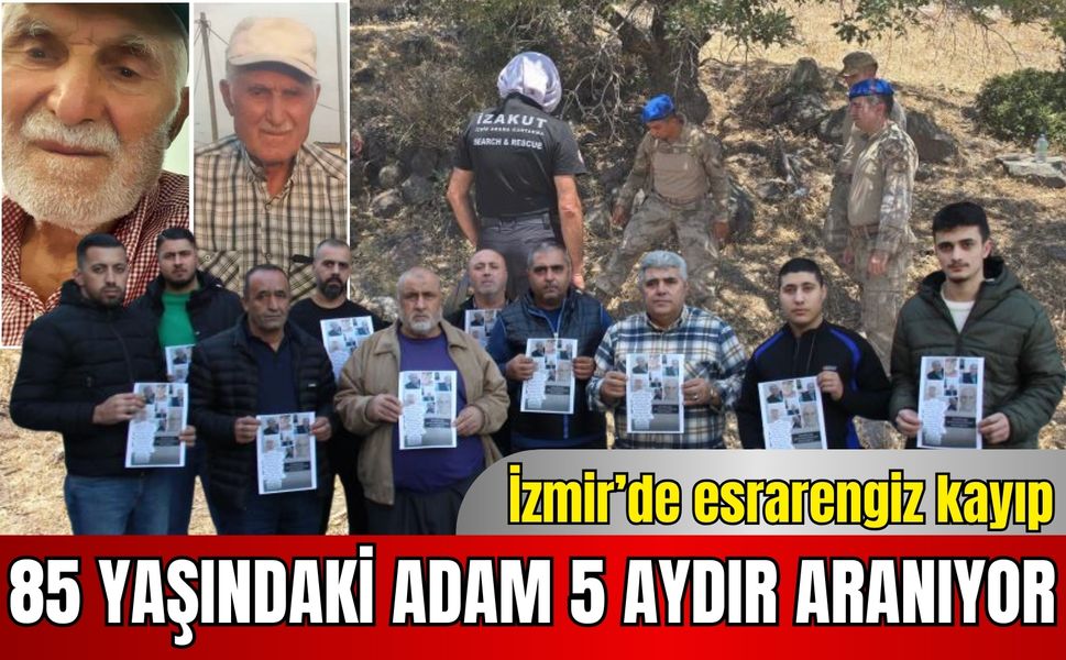 İzmir’de esrarengiz kayıp: 85 Yaşındaki Adam 5 Aydır aranıyor
