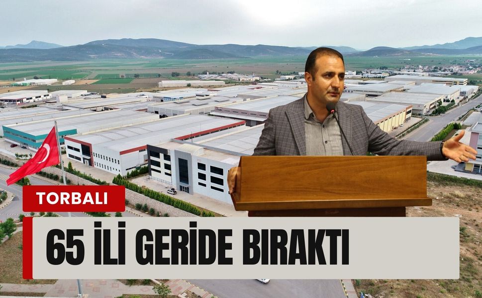 Torbalı’dan ihracatta güçlü performans: 65 il geride kaldı