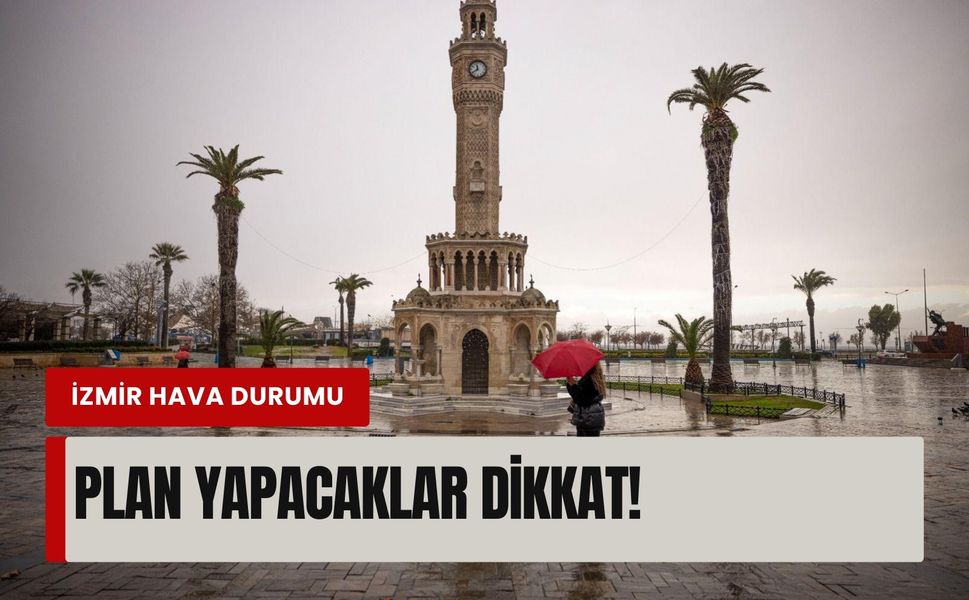 İzmir’de cuma planı yapacaklar dikkat!