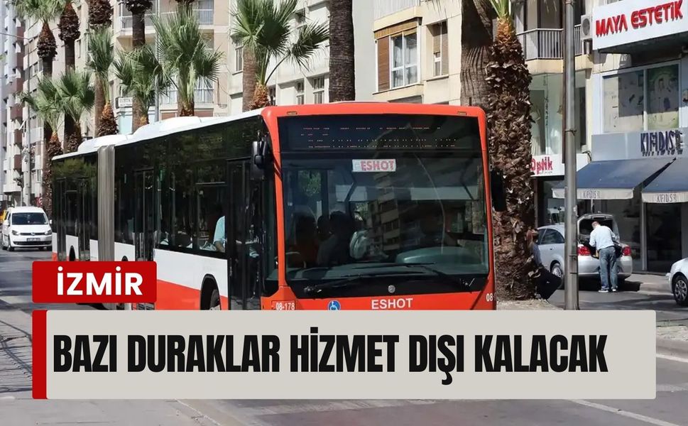 ESHOT duyurdu: Bazı duraklar hizmet dışı kalacak