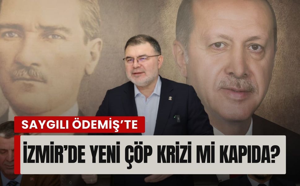 İzmir’de yeni çöp krizi mi kapıda? AK Partili Saygılı Büyükşehir'e yüklendi