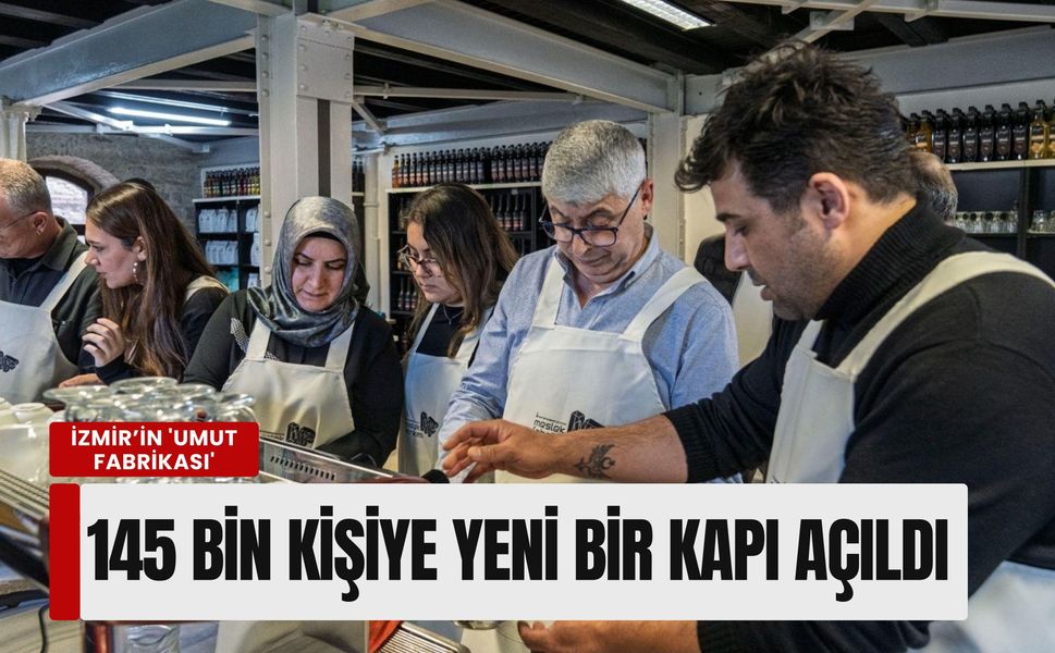 İzmir’in 'Umut Fabrikası': 145 bin kişiye yeni bir kapı açıldı