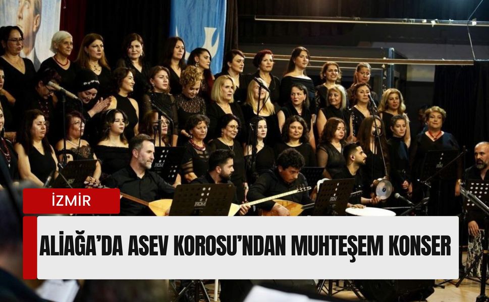 Aliağa’da türkü rüzgarı: ASEV Korosu’ndan muhteşem konser