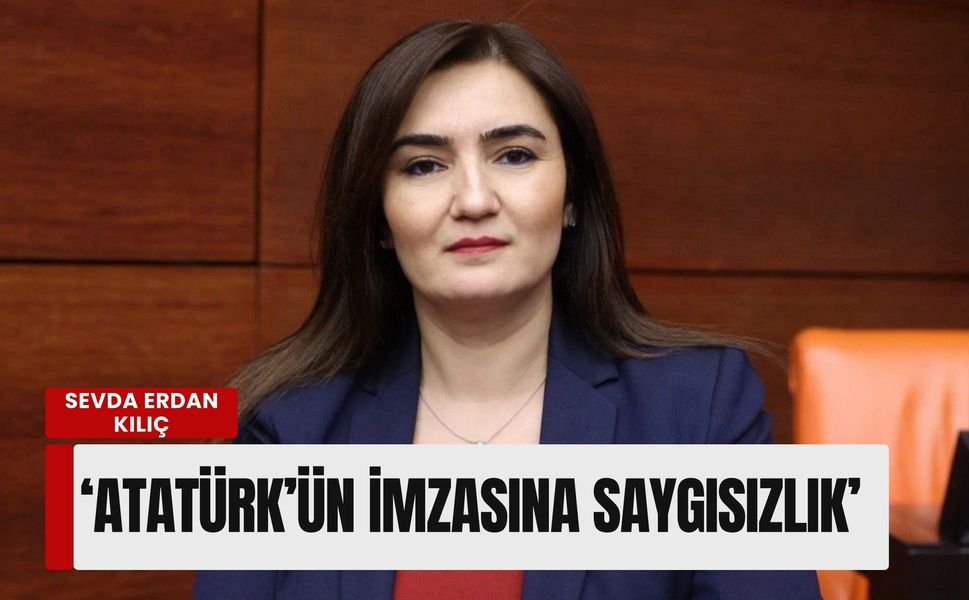 'Atatürk’ün imzasına saygısızlık': CHP’li Kılıç’tan mülkiyet devrine sert tepki