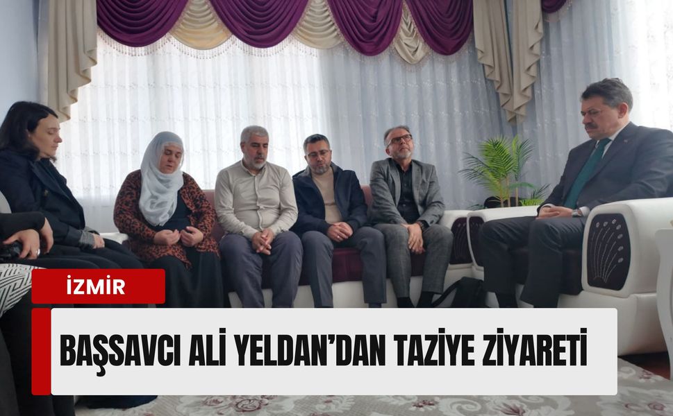 Başsavcı Ali Yeldan’dan Mihriban Yılmaz’ın ailesine taziye ziyareti: 'Devlet yanınızda'