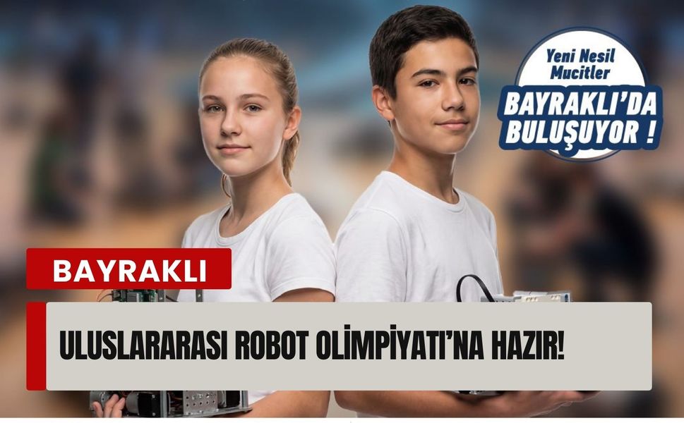 Bayraklı Uluslararası Robot Olimpiyatı’na hazır!