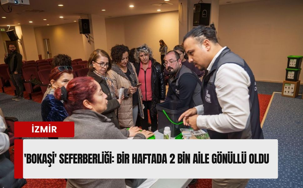 İzmir’de 'Bokaşi' seferberliği: Bir haftada 2 bin aile gönüllü oldu